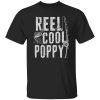 Fishing Father’s Day Papa Daddy Funny Reel Cool Poppy Shirt