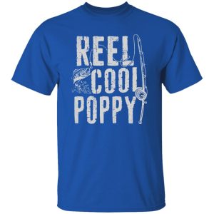 Fishing Father’s Day Papa Daddy Funny Reel Cool Poppy Shirt