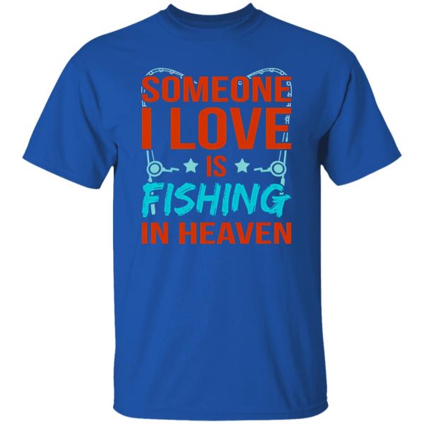 Fishing In Heaven Father’s Day Daddy Dad Father Love Graphic Shirt