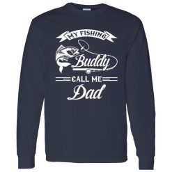 Fishing Dad Shirt, My Fishing Buddy Call Me Dad Shirt