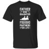 Father And Daughter Fishing Partners For Life Shirt