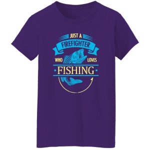 Firefighter Shirt, Just A Firefighter Who Loves Fishing Shirt