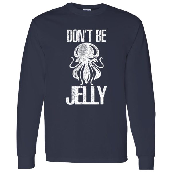 Don’t Be Jelly Cute Jelly Fish Gifts For Sea Ocean Animals Shirt