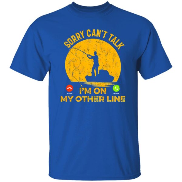 Fish Shirt, Sorry Can’t Talk Funny Fishing Dad Fish Bass Fishing Shirt