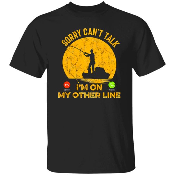 Fish Shirt, Sorry Can’t Talk Funny Fishing Dad Fish Bass Fishing Shirt