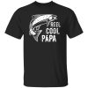 Father’s Day Design Funny Fishing Reel Cool Papa Dad Joke Shirt