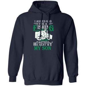 Family 365 I Asked God For A Fishing Partner He Sent Me Son Shirt