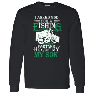 Family 365 I Asked God For A Fishing Partner He Sent Me Son Shirt