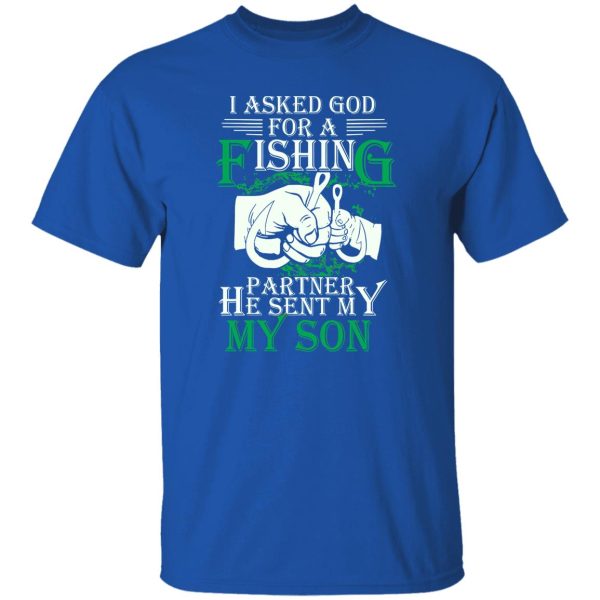 Family 365 I Asked God For A Fishing Partner He Sent Me Son Shirt