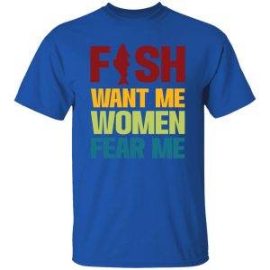 Fish Want Me Women Fear Me Shirt