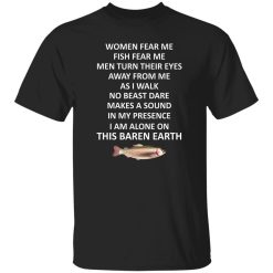 Cool Fishing Shirt, Woman Fear Me Fish Fear Me Men Turn Their Eyes Away From Shirt