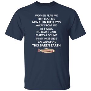 Cool Fishing Shirt, Woman Fear Me Fish Fear Me Men Turn Their Eyes Away From Shirt