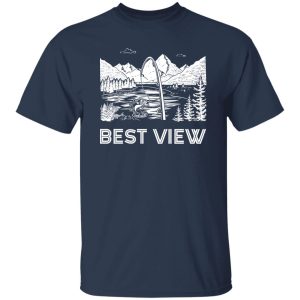 Fishing Lover Shirt, Best View Shirt