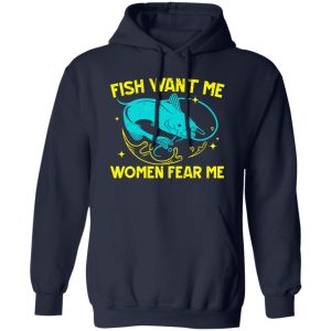 Fish Want Me Women Fear Me Fisherman Fish Catcher Fishing Shirt