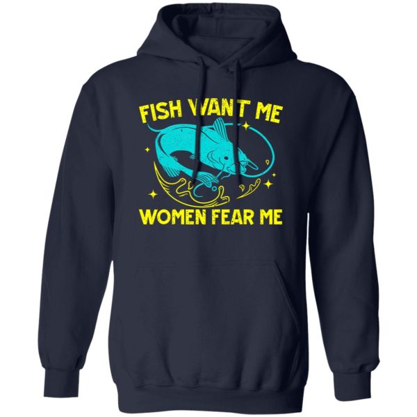 Fish Want Me Women Fear Me Fisherman Fish Catcher Fishing Shirt