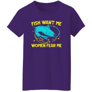 Fish Want Me Women Fear Me Fisherman Fish Catcher Fishing Shirt