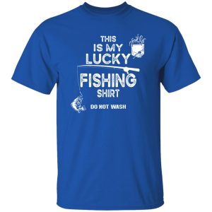 Fishing Don’t Wash Funny Fishing For Men Women Shirt