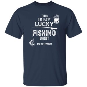 Fishing Don’t Wash Funny Fishing For Men Women Shirt