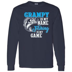 Grampy Is My Name Fishing Is My Game Fishing Fathers Day Shirt