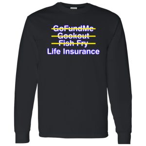 Gofundme Cookout Fish Fry Life Insurance Black Mom Costumed Shirt