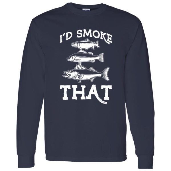 Funny Fishing Shirt, I’d Smoke That Shirt