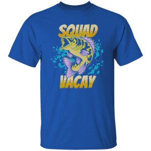 Funny Fishing Shirt, Squad Vacay Summer Vacation Family Fishing Trip Shirt