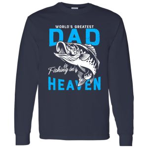 Fishing Shirt, The World’s Greatest Dad Is Fishing In Heaven For Miss Dad Shirt