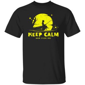 Funny Fisherman Dream Fishing Keep Calm And Fish Shirt