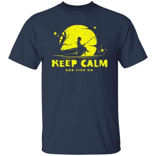 Funny Fisherman Dream Fishing Keep Calm And Fish Shirt