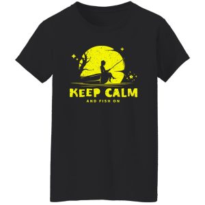 Funny Fisherman Dream Fishing Keep Calm And Fish Shirt