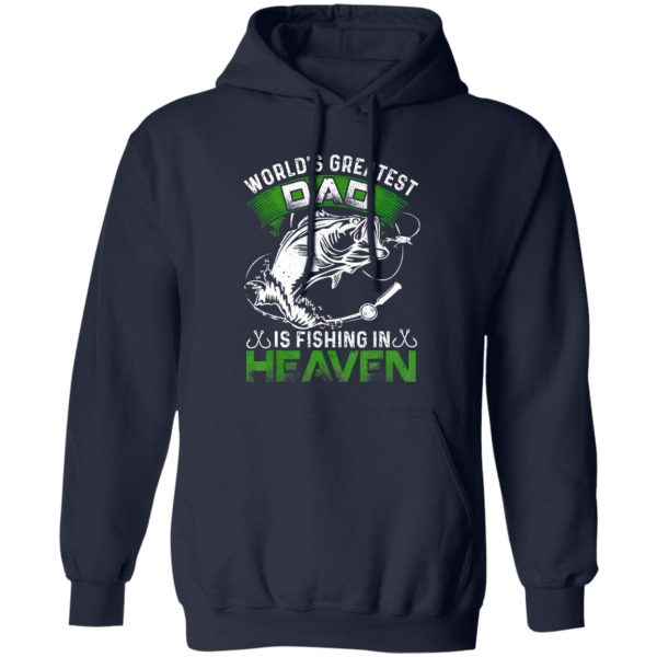 Fishing Shirt, The World’s Greatest Dad Is Fishing In Heaven For Fisherman Shirt