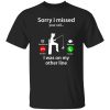 Funny Fishing Shirt, Sorry I Missed Your Call Was On Other Line Fishing Lover Shirt