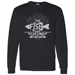 Funny Fishing Shirt, The Fish Are Calling And I Must Go Shirt