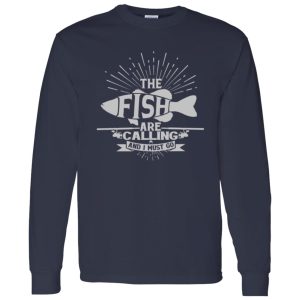 Funny Fishing Shirt, The Fish Are Calling And I Must Go Shirt