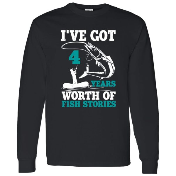 I’ve Got 4 Years Worth Of Fish Stories Bday Celebration Shirt