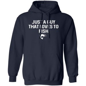 Just A Guy That Loves To Fish Angler Fisherman Gifts Fishing Shirt