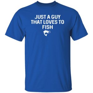 Just A Guy That Loves To Fish Angler Fisherman Gifts Fishing Shirt