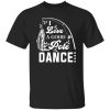 I Love A Good Pole Dance Fishing Gifts For Men Shirt