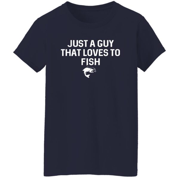 Just A Guy That Loves To Fish Angler Fisherman Gifts Fishing Shirt