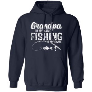 Grandpa Is My Name Fishing Is My Game Father’s Day Shirt