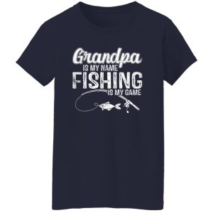 Grandpa Is My Name Fishing Is My Game Father’s Day Shirt