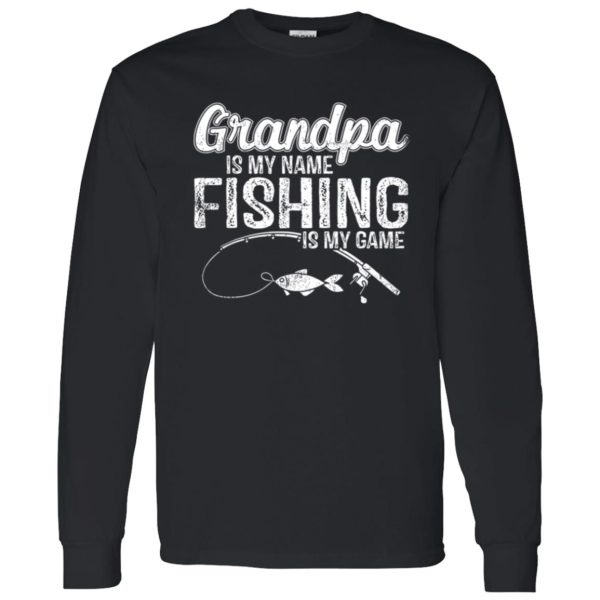 Grandpa Is My Name Fishing Is My Game Father’s Day Shirt