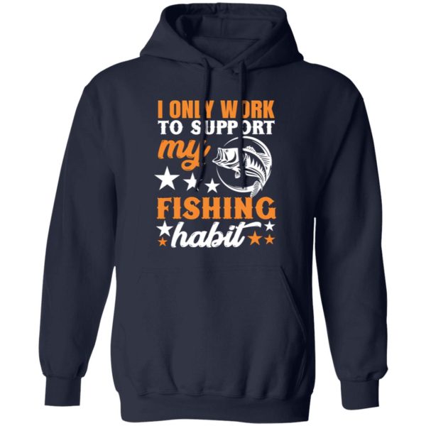 I Only Work To Support My Fishing Habit Chatterbait Shirt