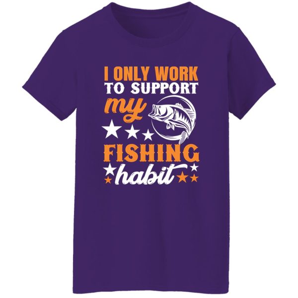 I Only Work To Support My Fishing Habit Chatterbait Shirt