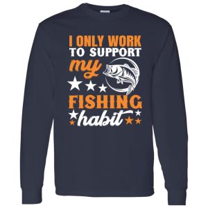 I Only Work To Support My Fishing Habit Chatterbait Shirt