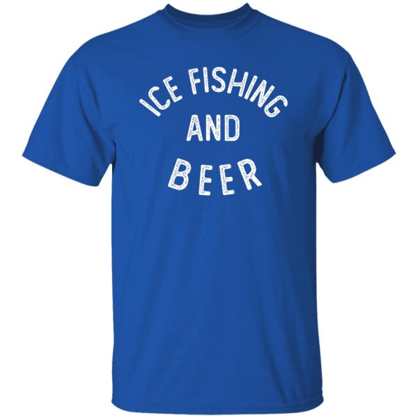 Ice Fishing And Beer Funny Ice Fishing Shirt