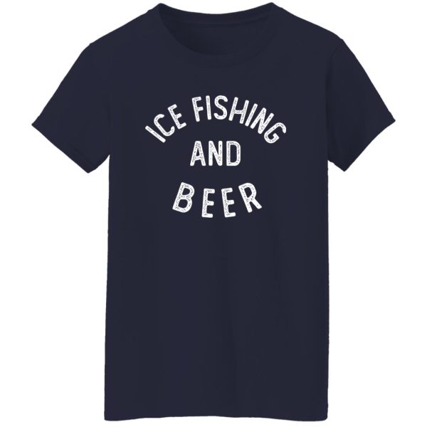 Ice Fishing And Beer Funny Ice Fishing Shirt