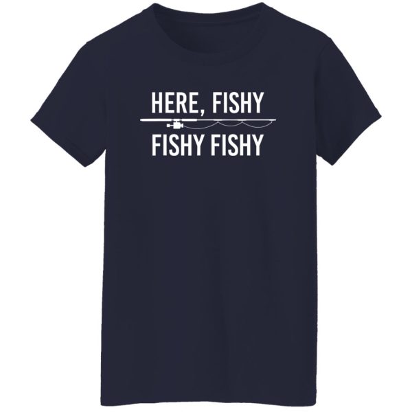 Here Fishy Fish Funny Angling Fishing Dad Fisherman Shirt