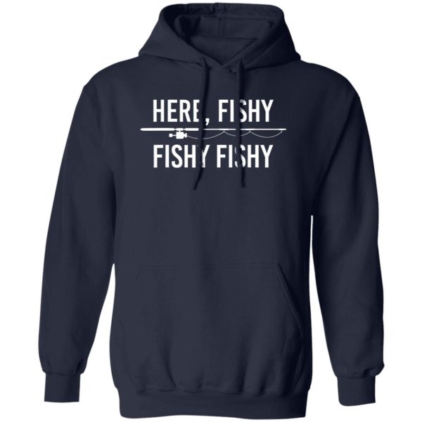 Here Fishy Fish Funny Angling Fishing Dad Fisherman Shirt