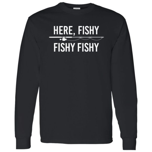 Here Fishy Fish Funny Angling Fishing Dad Fisherman Shirt